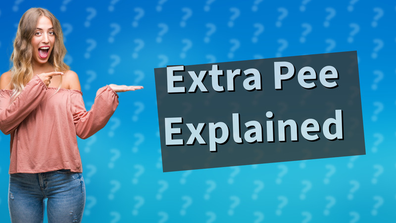 Extra Pee Explained