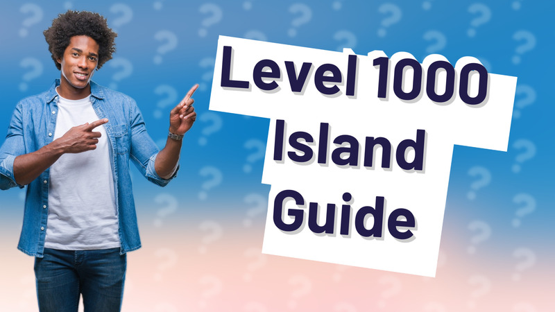 Level 1000 Island Guide