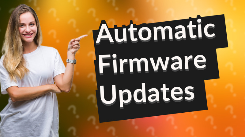 Automatic Firmware Updates