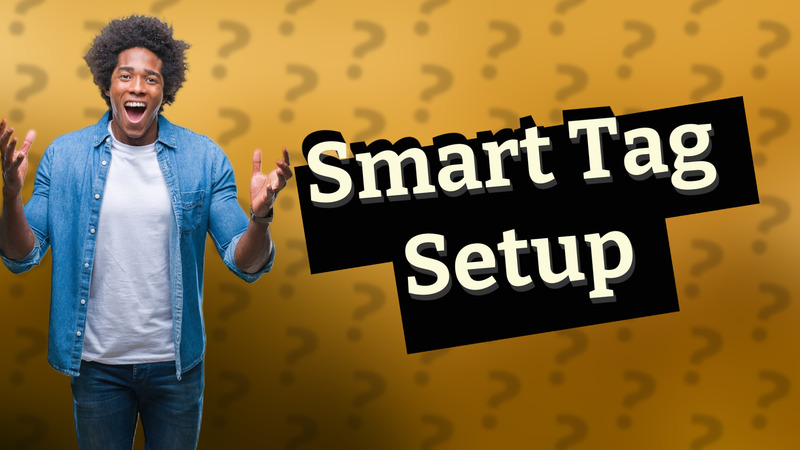 Smart Tag Setup