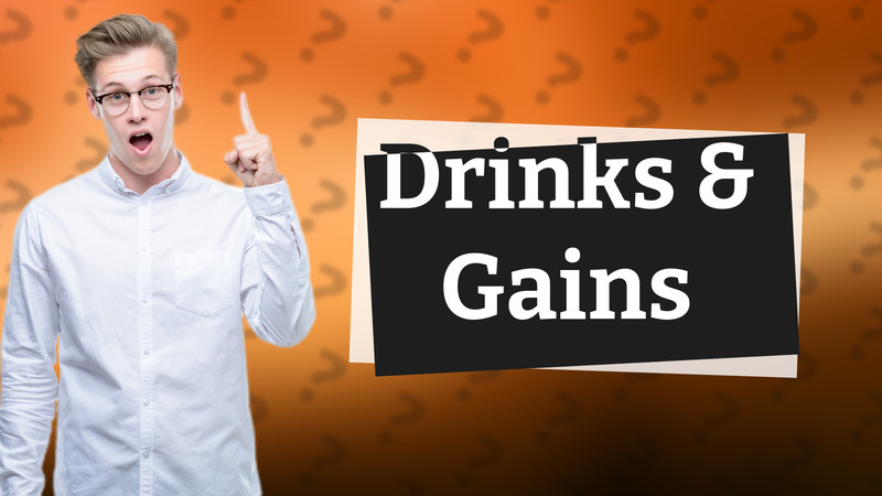 Drinks & Gains
