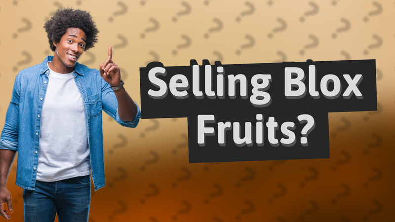 Selling Blox Fruits?