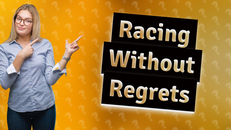 Racing Without Regrets