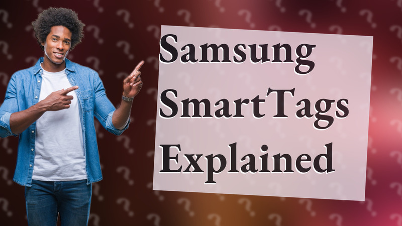 Samsung SmartTags Explained