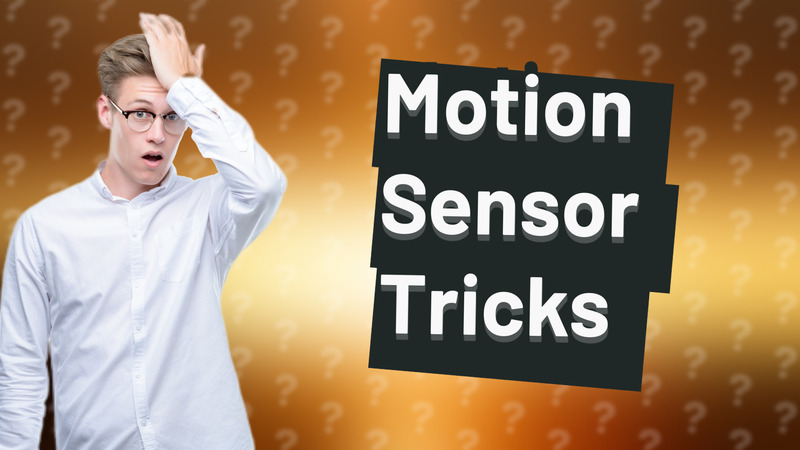 Motion Sensor Tricks