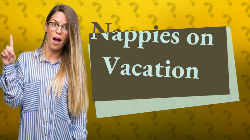 Nappies on Vacation
