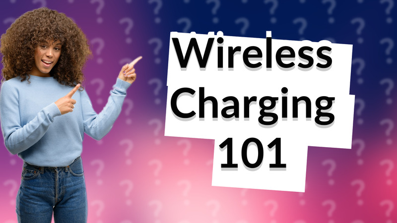 Wireless Charging 101