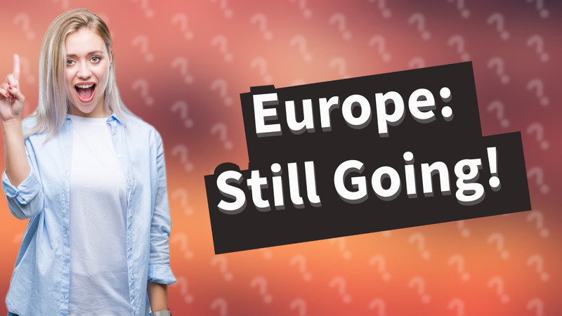 Europe: Still Going!