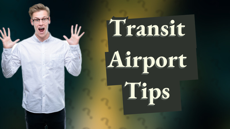 Transit Airport Tips