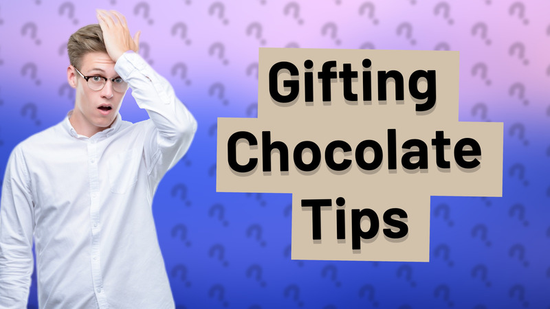 Gifting Chocolate Tips