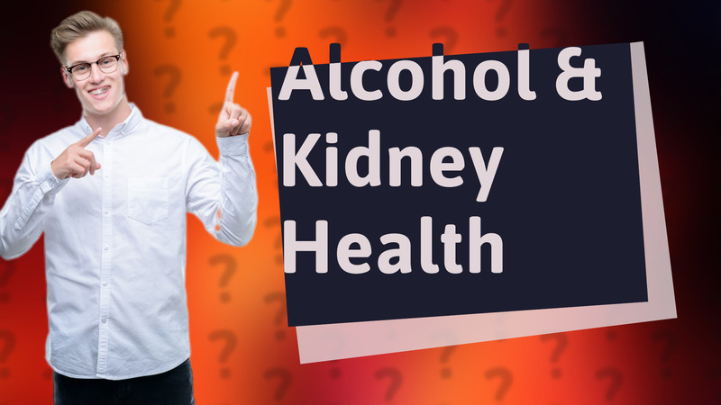 Alcohol & Kidney Health