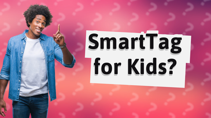 SmartTag for Kids?