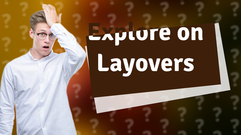 Explore on Layovers