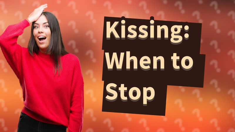 Kissing: When to Stop
