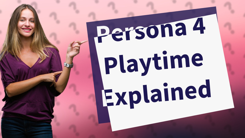 Persona 4 Playtime Explained
