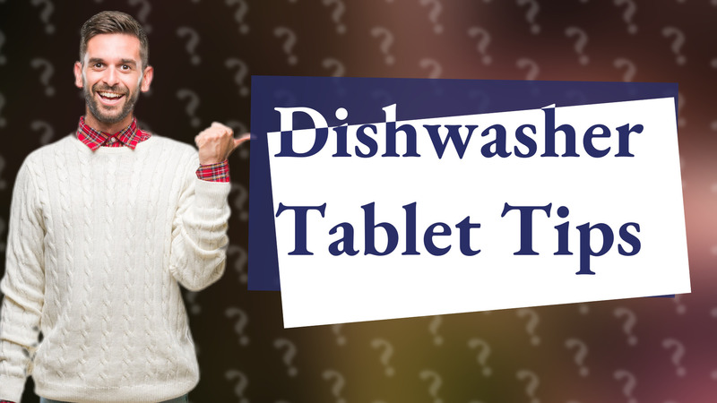 Dishwasher Tablet Tips