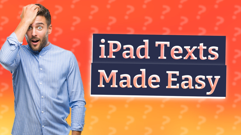 iPad Texts Made Easy