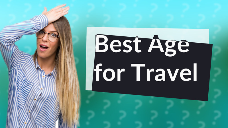 Best Age for Travel