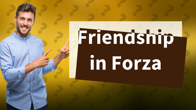 Friendship in Forza