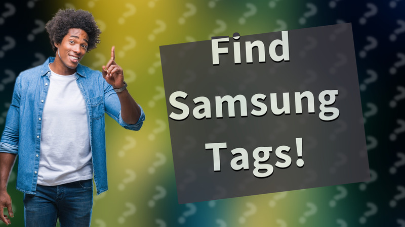 Find Samsung Tags!