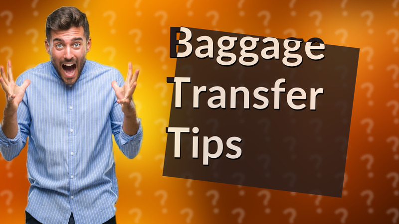 Baggage Transfer Tips