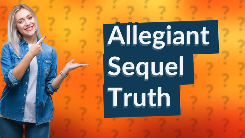 Allegiant Sequel Truth