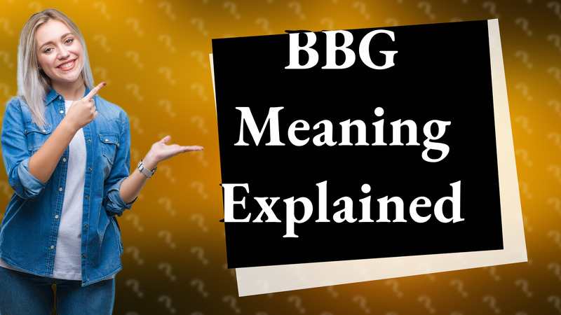 BBG Meaning Explained