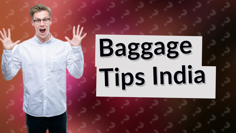 Baggage Tips India