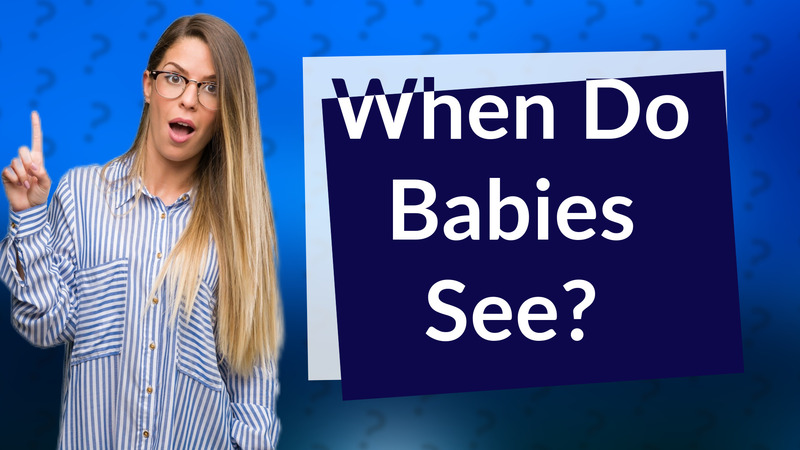 When Do Babies See?