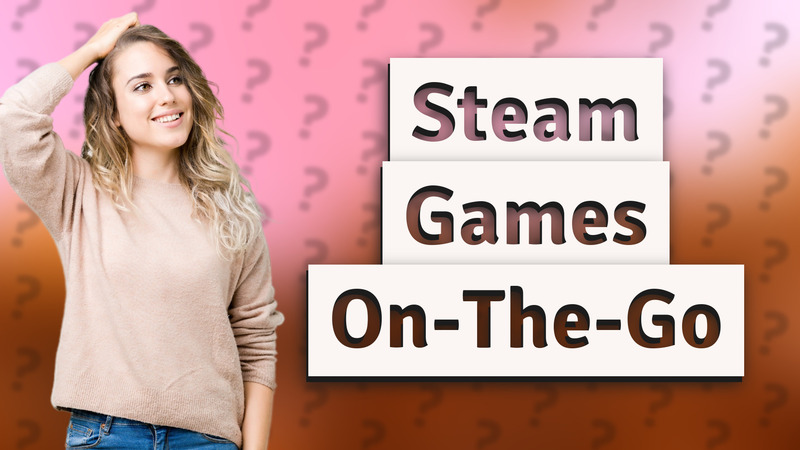 Steam Games On-The-Go