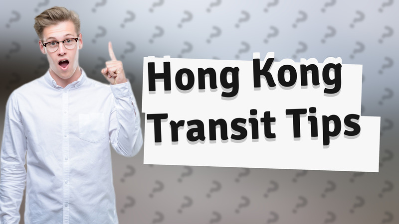 Hong Kong Transit Tips