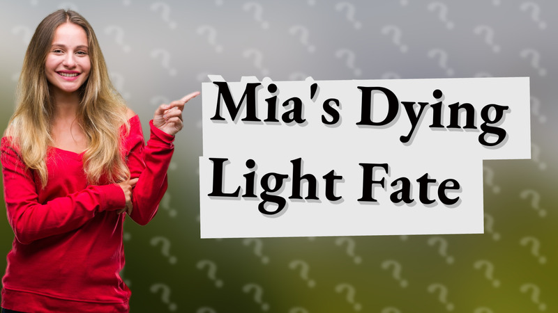 Mia's Dying Light Fate