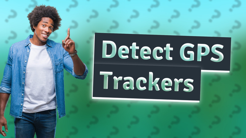 Detect GPS Trackers