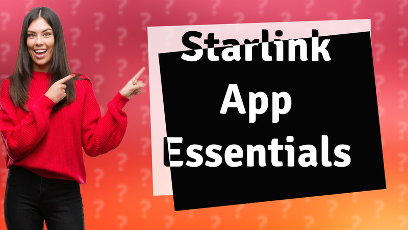Starlink App Essentials