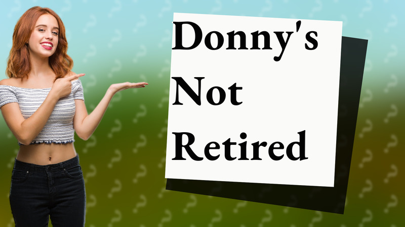 Donny's Not Retired