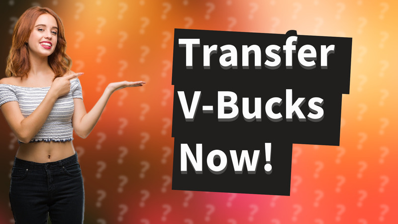 Transfer V-Bucks Now!