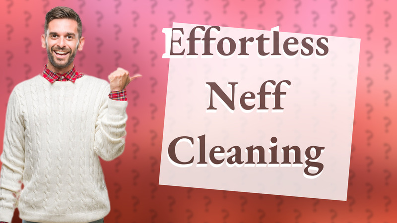 Effortless Neff Cleaning