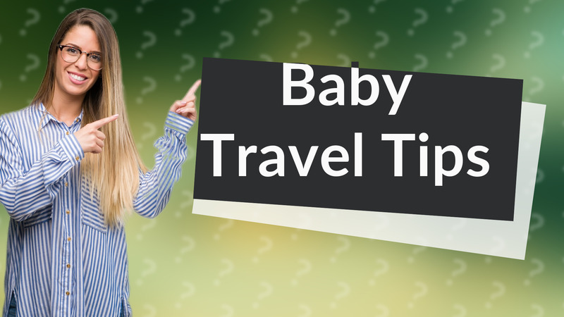 Baby Travel Tips