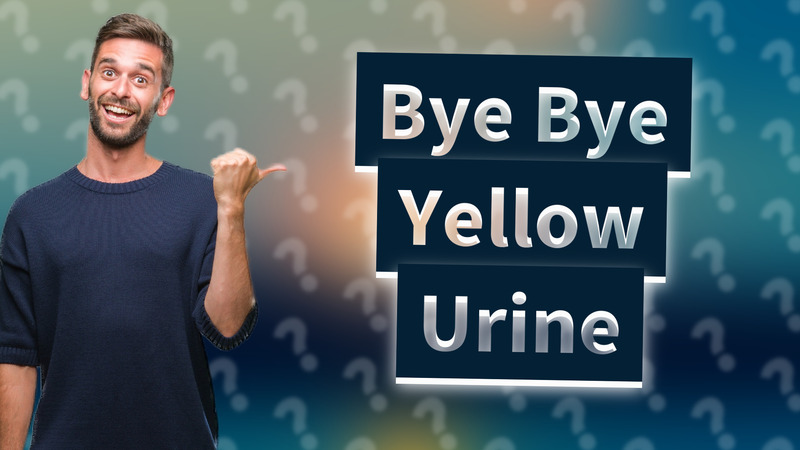 Bye Bye Yellow Urine