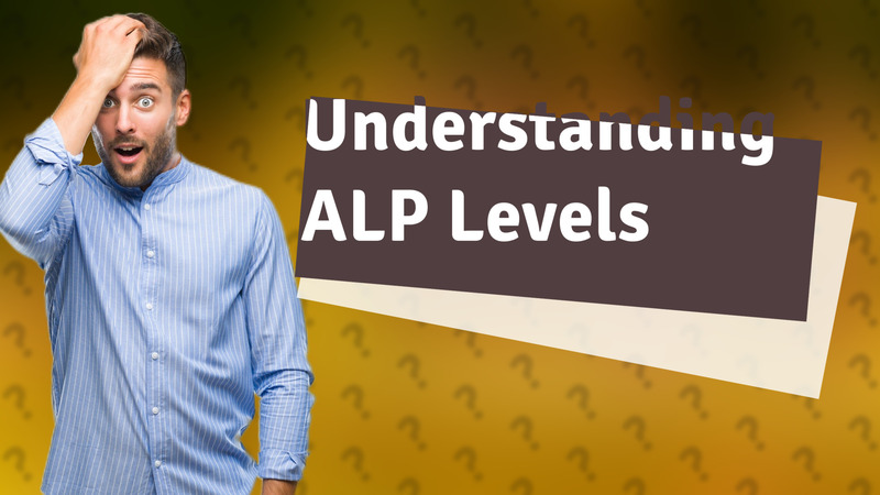 Understanding ALP Levels