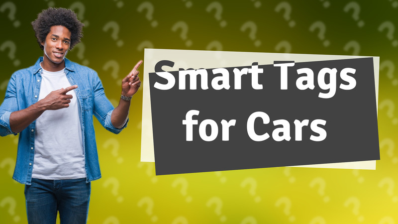 Smart Tags for Cars