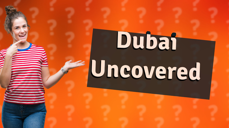 Dubai Uncovered