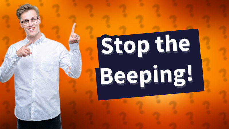 Stop the Beeping!
