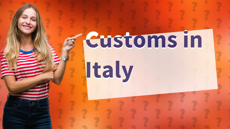 Customs in Italy