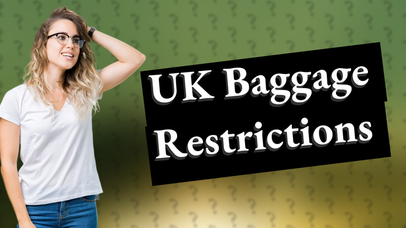 UK Baggage Restrictions