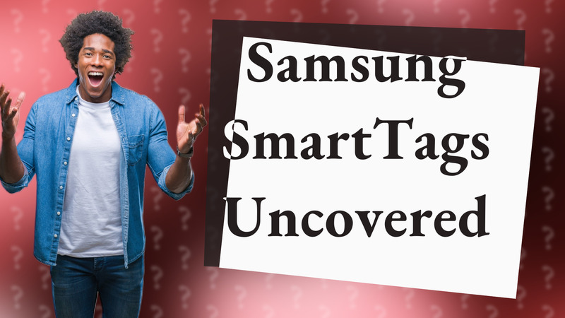 Samsung SmartTags Uncovered