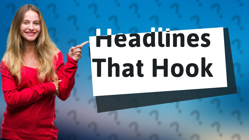 Headlines That Hook