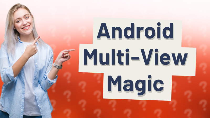 Android Multi-View Magic