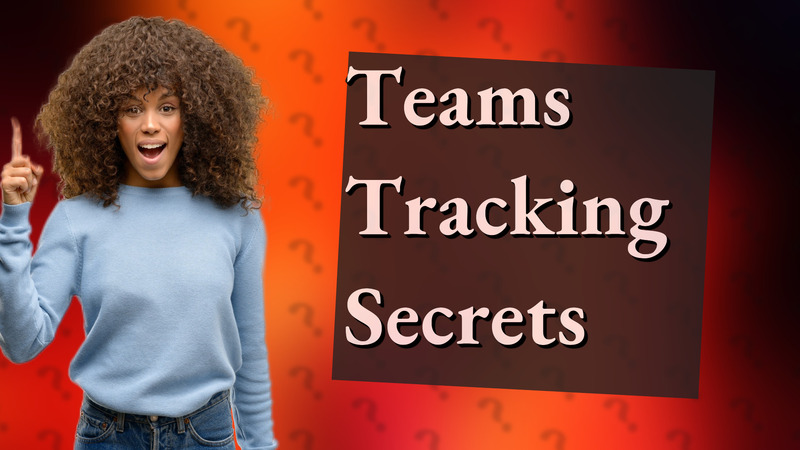 Teams Tracking Secrets