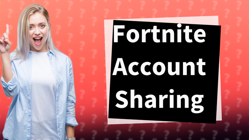 Fortnite Account Sharing